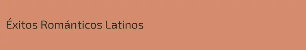 Éxitos Románticos Latinos